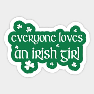 Everyone Loves an Irish Girl St Patricks Day Sticker